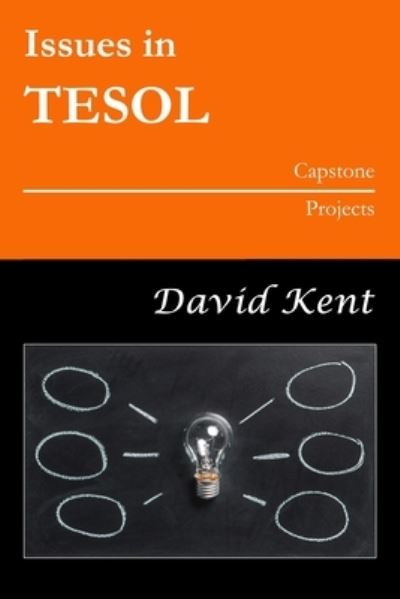 Cover for David Kent · Issues in TESOL Capstone Projects - Issues in Tesol (Pocketbok) (2021)