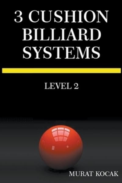 Cover for Murat Kocak · 3 Cushion Billiard Systems - Level 2 - 3 Cushion Billiard Systems (Pocketbok) (2022)