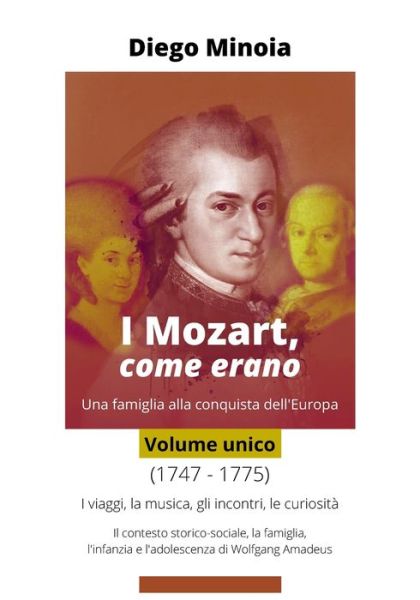 Cover for Diego Minoia · I Mozart, come erano (Volume unico): Una famiglia alla conquista dell'Europa - I Mozart, Come Erano (Paperback Book) (2022)