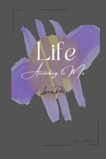 Sade Jarrett · Life According To Me Poetry: Lyrical Poetry (Paperback Book) (2022)