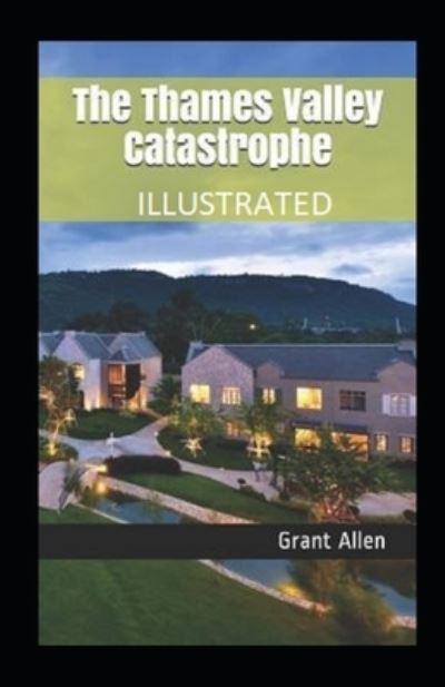 Cover for Grant Allen · The Thames Valley Catastrophe Illustrated (Paperback Book) (2021)