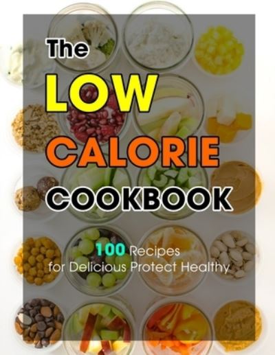 Cover for Susie Bailey · The Low Calorie Cookbook: 100 Recipes for Delicious Protect Healthy (Pocketbok) (2021)