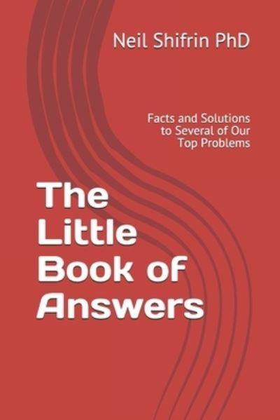 Cover for Shifrin, Neil, PhD · The Little Book of Answers: Facts and Solutions to Several of Our Top Problems (Paperback Book) (2021)