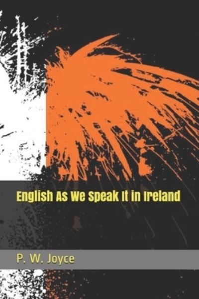 Cover for P W Joyce · English As We Speak It in Ireland (Paperback Book) (2021)