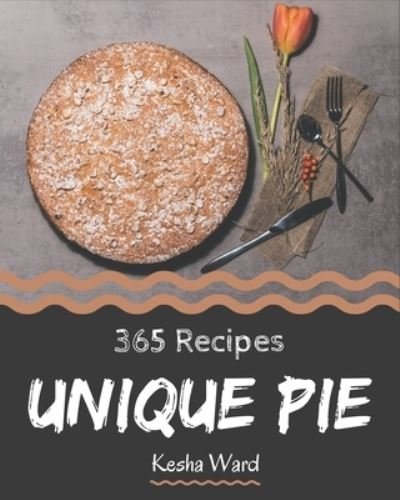 Cover for Kesha Ward · 365 Unique Pie Recipes (Pocketbok) (2020)