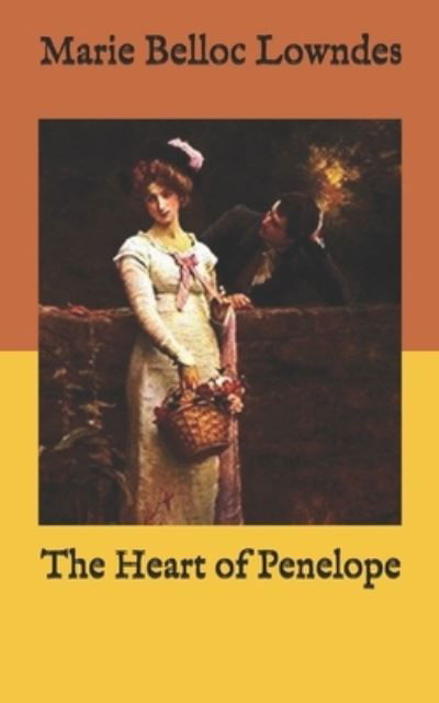 The Heart of Penelope - Marie Belloc Lowndes - Books - Independently Published - 9798588402149 - December 31, 2020