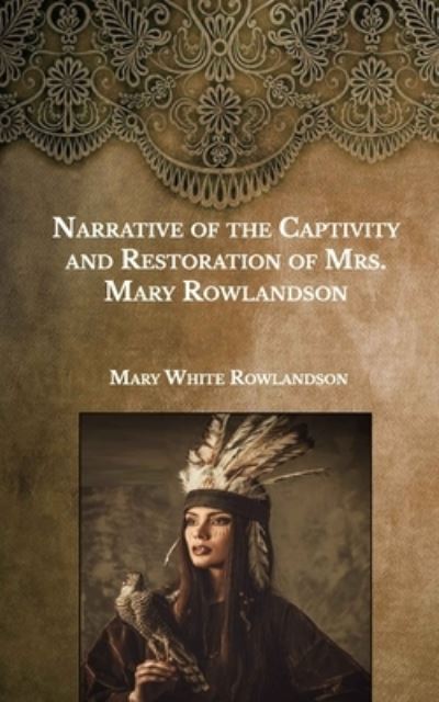 Cover for Mary Rowlandson · Narrative of the Captivity and Restoration of Mrs. Mary Rowlandson (Paperback Book) (2021)