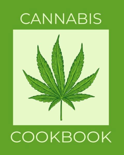 Cannabis Cookbook - Cannabis Cuisine Recipe Books - Books - Independently Published - 9798602533149 - January 22, 2020