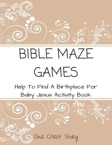 Bible Maze Games - Our Christ Story - Livros - Independently Published - 9798602632149 - 22 de janeiro de 2020