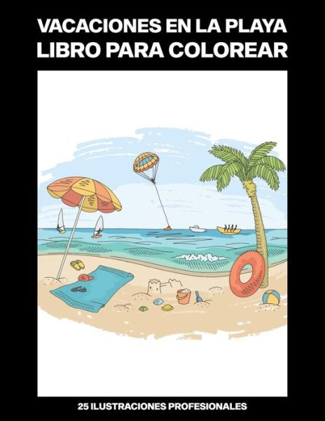 Cover for Playa Dorada Publicaciones · Vacaciones en la Playa Libro para Colorear (Paperback Book) (2020)