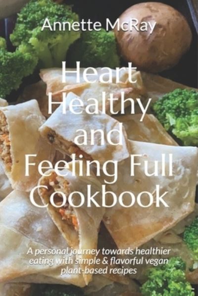 Cover for Annette McRay · Heart Healthy and Feeling Full Cookbook (Paperback Book) (2020)