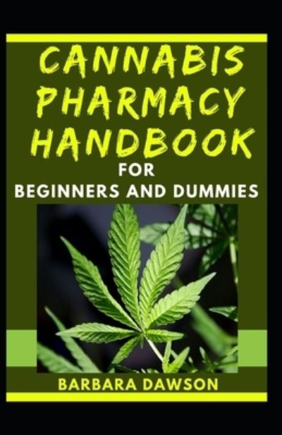 Cover for Barbara Dawson · Cannabis Pharmacy Handbook For Beginners And Dummies (Paperback Book) (2020)