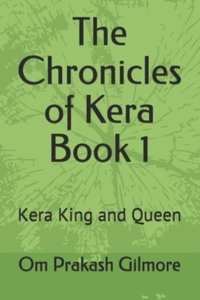 Cover for Om Prakash Gilmore · The Chronicles of Kera Book 1 (Paperback Book) (2006)
