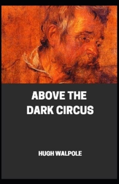 Cover for Hugh Walpole · &quot; Above the Dark Circus illustrated&quot; (Pocketbok) (2021)