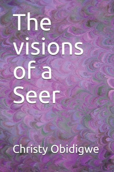 Cover for Obidigwe Christy Obidigwe · The visions of a Seer (Taschenbuch) (2021)