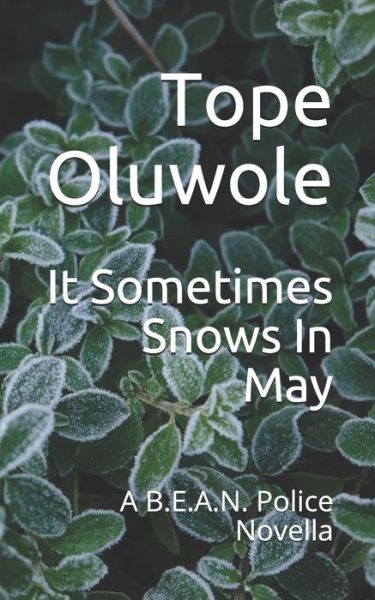 Cover for Tope Oluwole · It Sometimes Snows In May: A B.E.A.N. Police Novella - B.E.A.N. Police (Paperback Book) (2014)