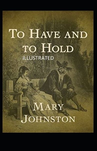 Cover for Mary Johnston · To Have and To Hold Illustrated (Paperback Book) (2021)