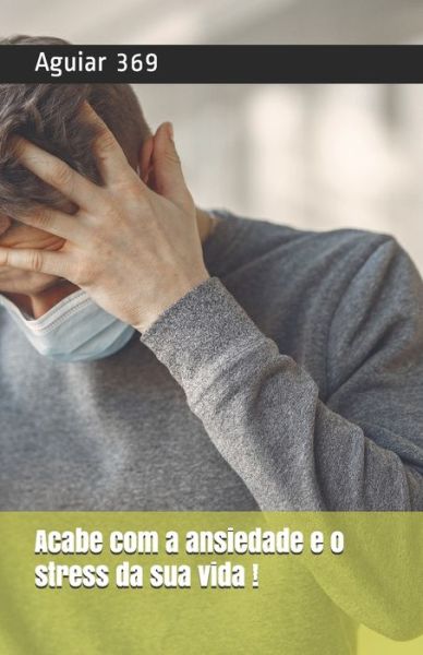 Cover for Aguiar 369 · Acabe com o stress e a Ansiedade (Pocketbok) (2021)