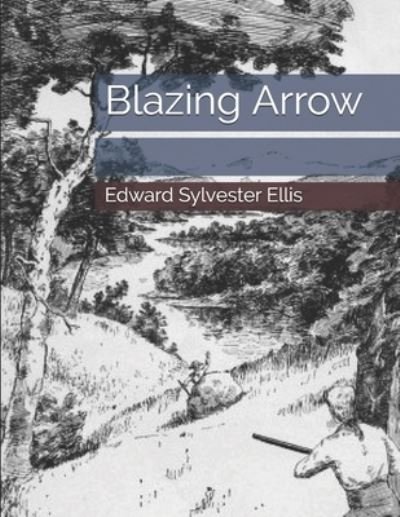 Cover for Edward Sylvester Ellis · Blazing Arrow (Paperback Bog) (2021)