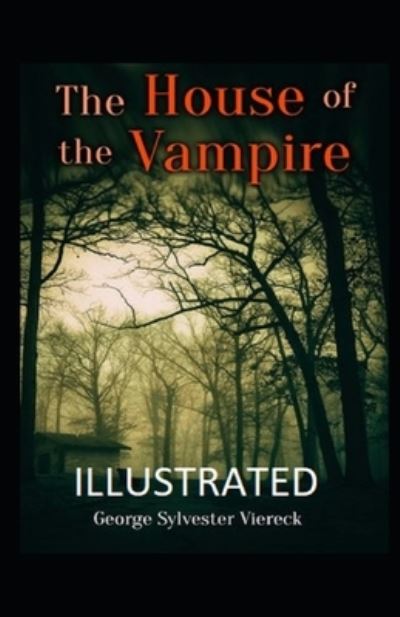 Cover for George Sylvester Viereck · The House of the Vampire Illustrated (Paperback Book) (2021)