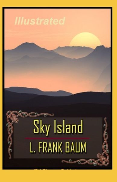 Sky Island Illustrated - Lyman Frank Baum - Books - Independently Published - 9798744202149 - April 25, 2021