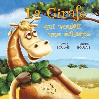 Cover for Ludwig Boulais · La girafe qui voulait une echarpe (Paperback Book) (2021)