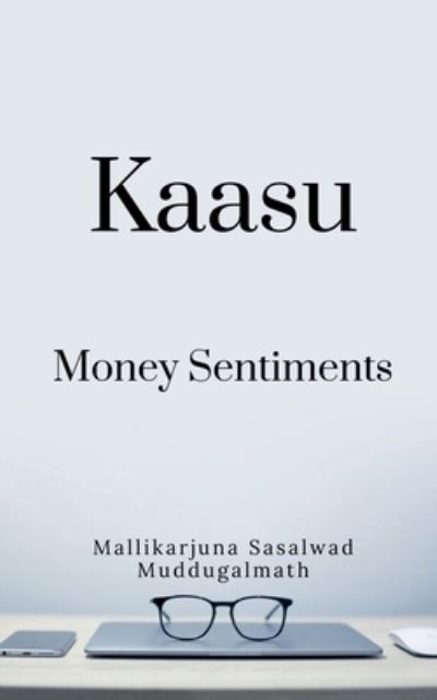 Cover for Mallikarjuna Muddugalmath · Kaasu -Money Sentiments (Paperback Book) (2022)