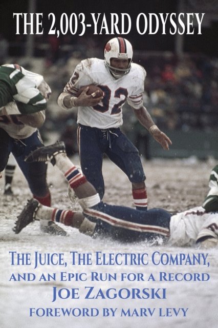 Joe Zagorski · The 2,003-Yard Odyssey: The Juice, The Electric Company, and an Epic Run for a Record (Paperback Book) (2024)