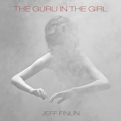 The Guru In The Girl - Jeff Finlin - Music - MAN IN THE MOON - 0190296968150 - May 26, 2017