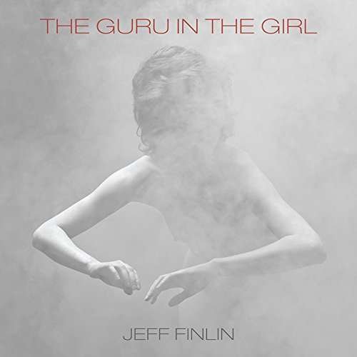 The Guru In The Girl - Jeff Finlin - Musik - MAN IN THE MOON - 0190296968150 - 26. maj 2017