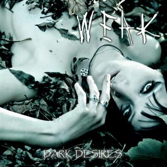 Dark Desires - Weak - Muzyka - Weak - 0191061055150 - 11 września 2015