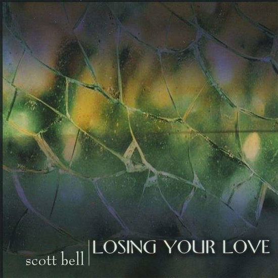 Cover for Scott Bell · Losing Your Love (CD) (2008)