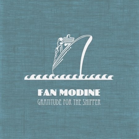 Gratitude For The Shipper - Fan Modine - Música - DANIEL 13 - 0859705891150 - 24 de mayo de 2011