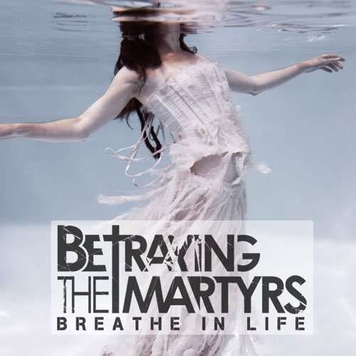 Cover for Betraying the Martyrs · Breathe in Life (CD) [Japan Import edition] (2012)