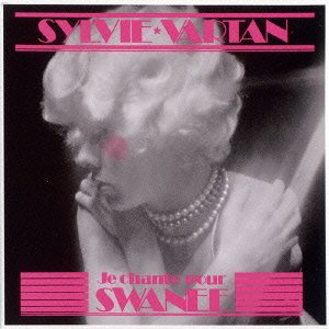 Cover for Sylvie Vartan · Je Chante Pour Swanee &lt;limited&gt; (CD) [Japan Import edition] (2013)