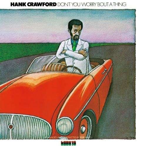 Cover for Hank Crawford · Don't You Worry Bout a Thing (CD) [Remastered edition] (2017)