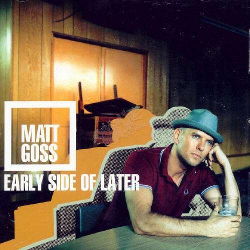 Cover for Matt Goss · Early Side Of Later (CD) (2004)