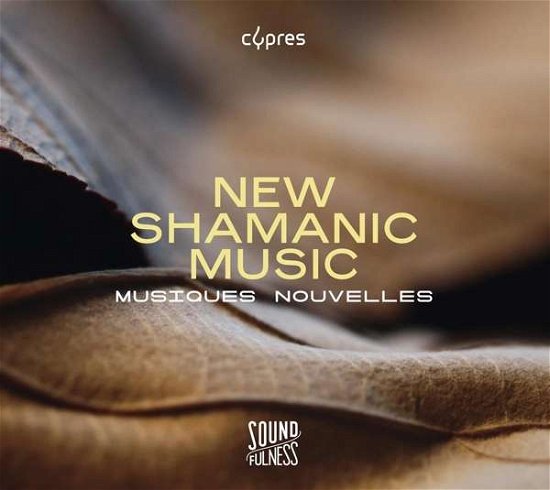 New Shamanic Music - Soundfulness Vol.2 - Musiques Nouvelles - Music - CYPRES - 5412217006150 - February 28, 2021