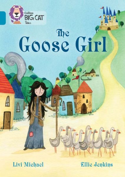 Cover for Livi Michael · The Goose Girl: Band 13/Topaz - Collins Big Cat (Paperback Book) (2016)