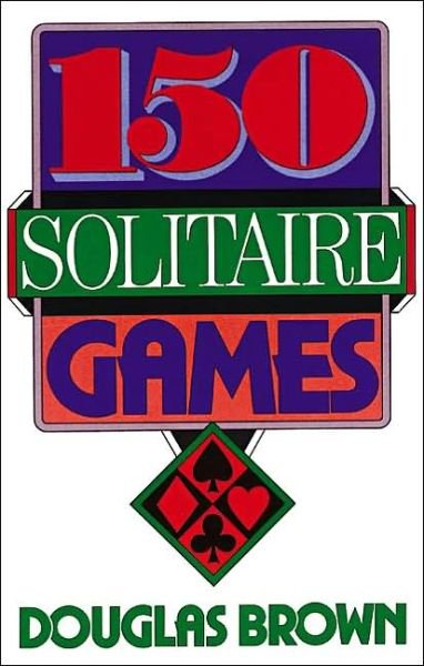 Cover for Douglas Brown · 150 Solitaire Games (Pocketbok) [Reissue edition] (1991)