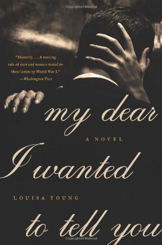 Cover for Louisa Young · My Dear I Wanted to Tell You: a Novel (Paperback Book) (2012)