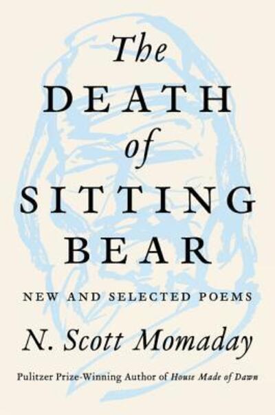 Cover for N. Scott Momaday · The Death of Sitting Bear: New and Selected Poems (Hardcover Book) (2020)