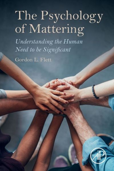 Cover for Flett, Gordon (Department of Psychology, York University, Toronto, Canada) · The Psychology of Mattering: Understanding the Human Need to be Significant (Taschenbuch) (2018)