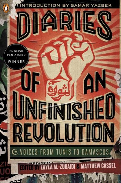 Cover for Layla Al-zubaidi · Diaries of an Unfinished Revolution: Voices from Tunis to Damascus (Paperback Book) (2013)