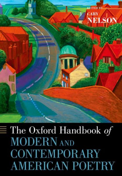 The Oxford Handbook of Modern and Contemporary American Poetry - Oxford Handbooks - Cary Nelson - Kirjat - Oxford University Press Inc - 9780190204150 - torstai 4. joulukuuta 2014