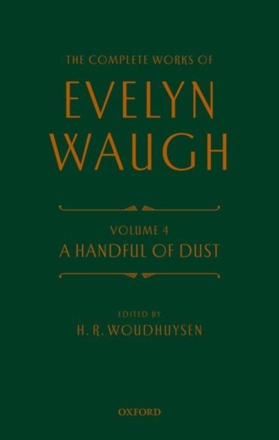 Cover for Evelyn Waugh · Complete Works of Evelyn Waugh: A Handful of Dust: Volume 4 - The Complete Works of Evelyn Waugh (Inbunden Bok) (2022)