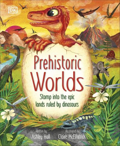 Cover for Ashley Hall · Prehistoric Worlds: Stomp Into the Epic Lands Ruled by Dinosaurs - The Magic and Mystery of the Natural World (Hardcover Book) (2024)