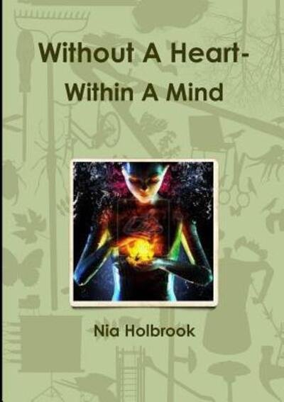 Cover for Nia Holbrook · Without A Heart- Within A Mind (Paperback Book) (2017)