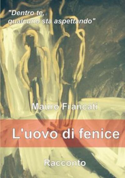 Cover for Mauro Francati · L'Uovo di Fenice (Paperback Book) (2019)