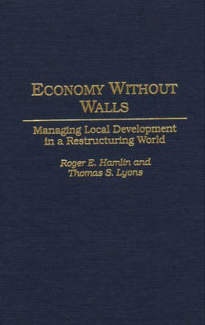 Cover for Roger E. Hamlin · Economy Without Walls: Managing Local Development in a Restructuring World (Hardcover Book) (1996)